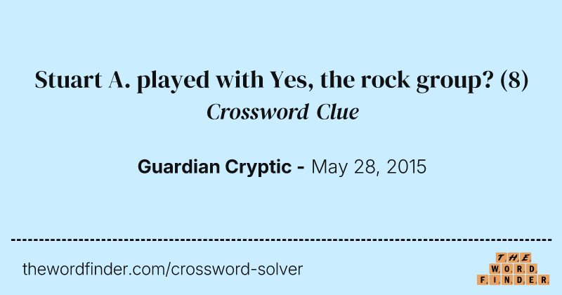 Stuart A. played with Yes, the rock group? crossword clue image