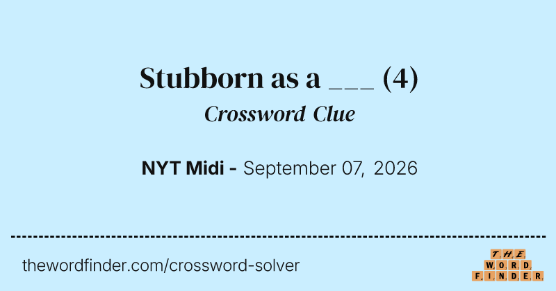 Stubborn as a ___ crossword clue image