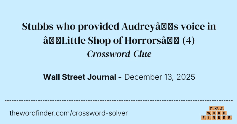 Stubbs who provided Audrey’s voice in “Little Shop of Horrors” crossword clue image