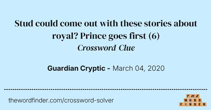 Stud could come out with these stories about royal? Prince goes first crossword clue image