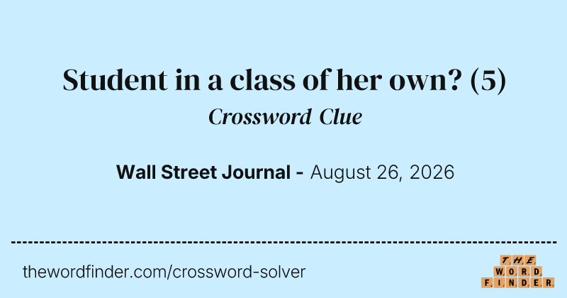 Student in a class of her own? crossword clue image