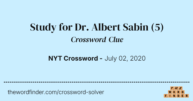 Study for Dr. Albert Sabin crossword clue image