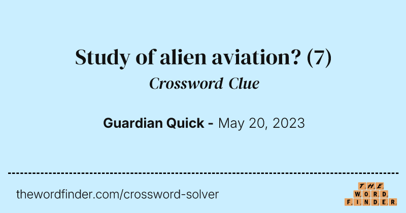 Study of alien aviation? crossword clue image
