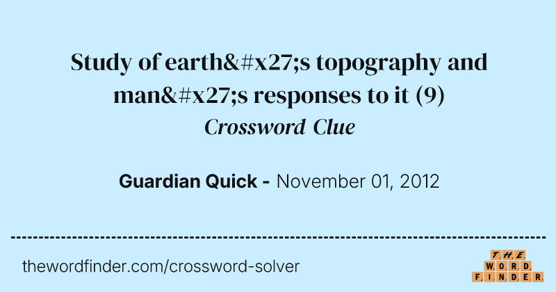 Study of earth's topography and man's responses to it crossword clue image