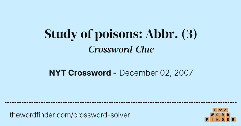 Study of poisons: Abbr. crossword clue image