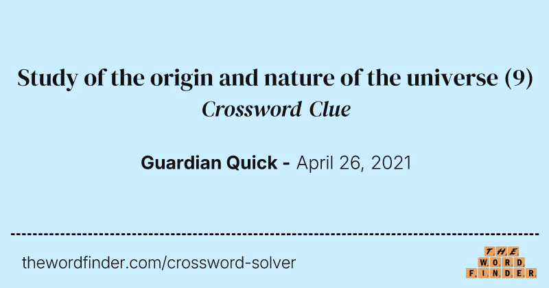 Study of the origin and nature of the universe crossword clue image