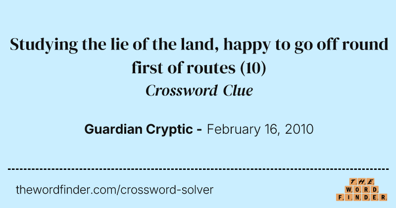 Studying the lie of the land, happy to go off round first of routes crossword clue image