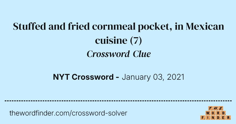 Stuffed and fried cornmeal pocket, in Mexican cuisine crossword clue image