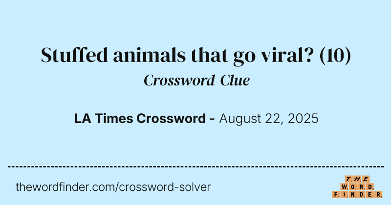 Stuffed animals that go viral? crossword clue image