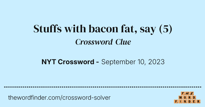 Stuffs with bacon fat, say crossword clue image
