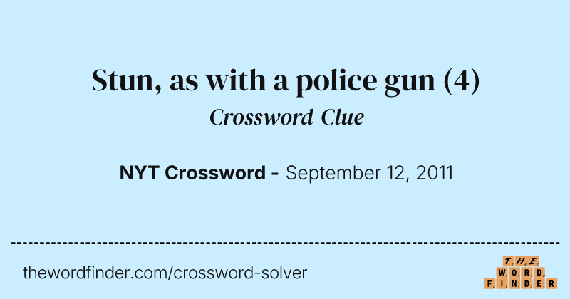 Stun, as with a police gun crossword clue image