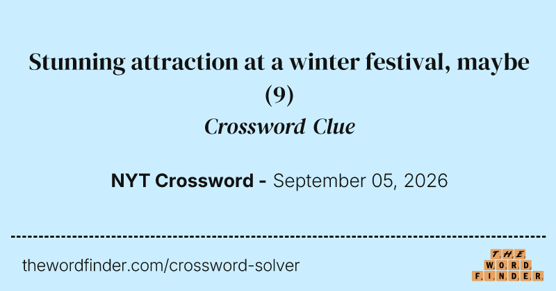 Stunning attraction at a winter festival, maybe crossword clue image