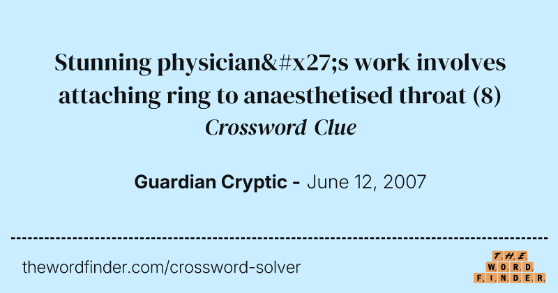 Stunning physician's work involves attaching ring to anaesthetised throat crossword clue image