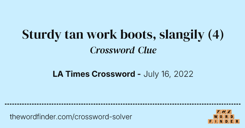 Sturdy tan work boots, slangily crossword clue image