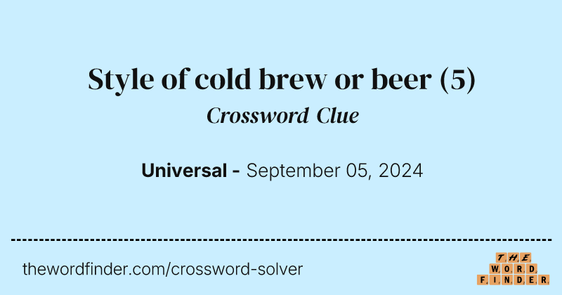 Style of cold brew or beer crossword clue image