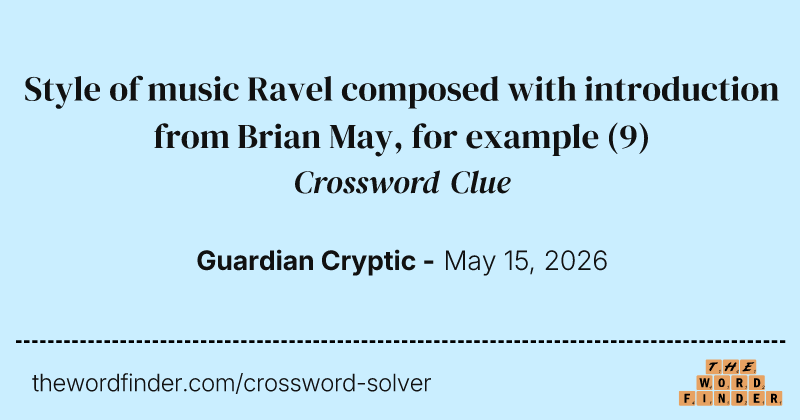 Style of music Ravel composed with introduction from Brian May, for example crossword clue image