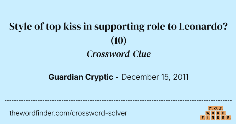 Style of top kiss in supporting role to Leonardo? crossword clue image