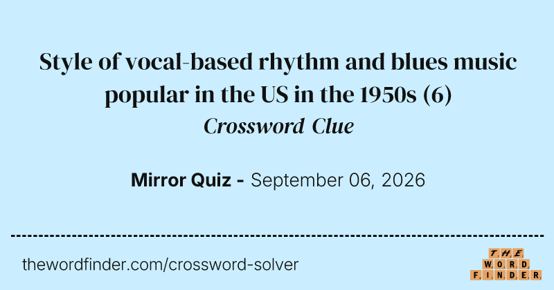 Style of vocal-based rhythm and blues music popular in the US in the 1950s crossword clue image