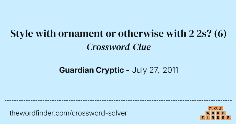 Style with ornament or otherwise with 2 2s? crossword clue image