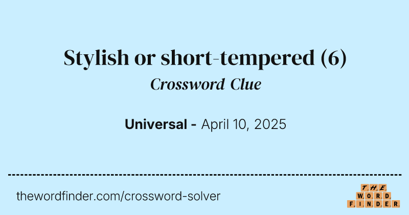 Stylish or short-tempered crossword clue image