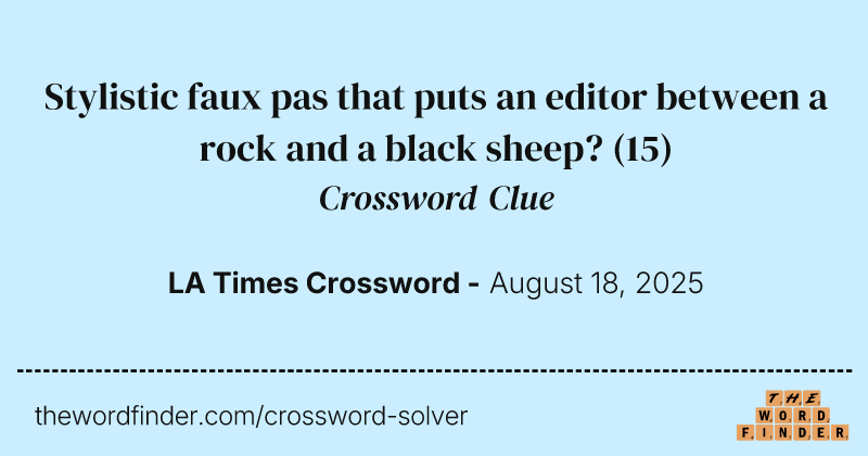Stylistic faux pas that puts an editor between a rock and a black sheep? crossword clue image