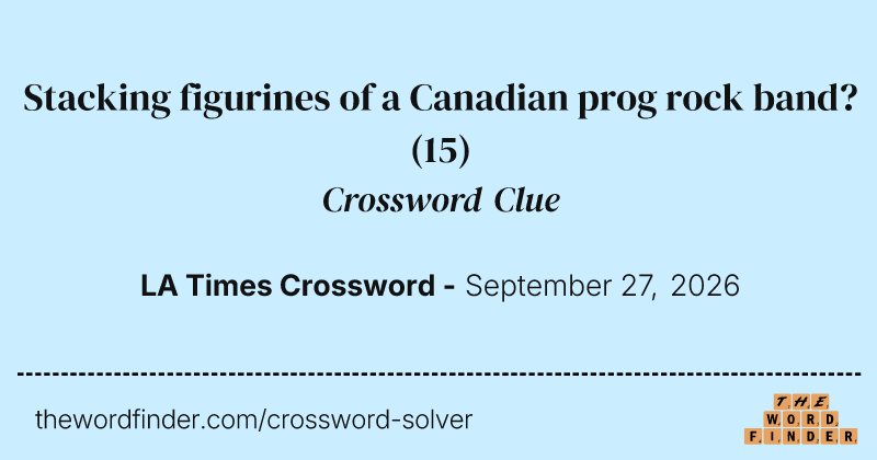 Stacking figurines of a Canadian prog rock band? crossword clue image