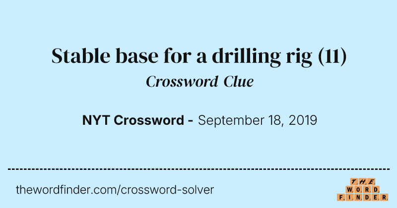 Stable base for a drilling rig crossword clue image