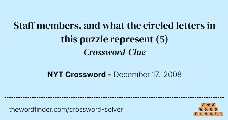 Staff members, and what the circled letters in this puzzle represent crossword clue image