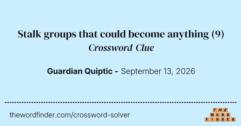 Stalk groups that could become anything crossword clue image