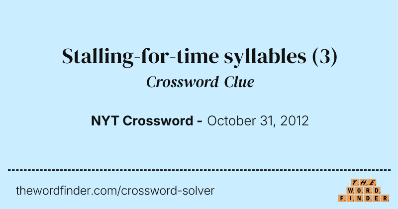 Stalling-for-time syllables crossword clue image