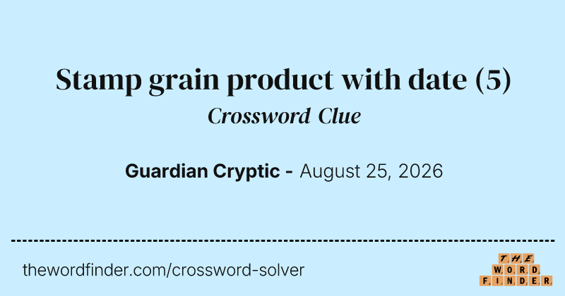 Stamp grain product with date crossword clue image