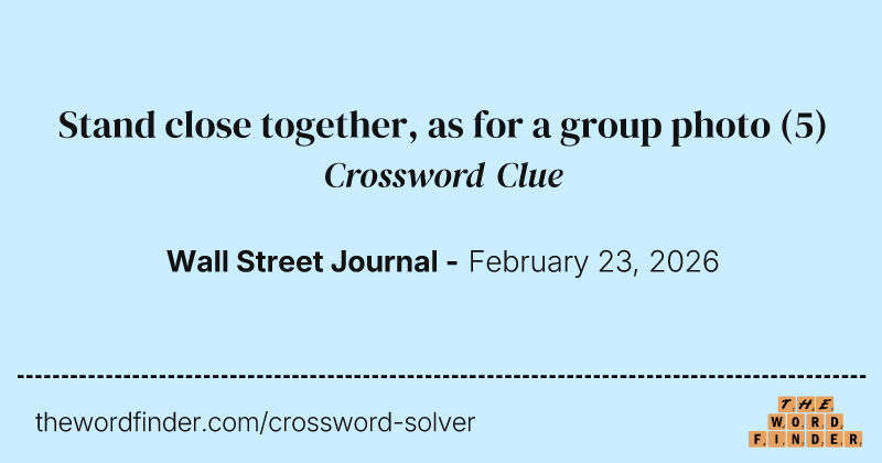 Stand close together, as for a group photo crossword clue image