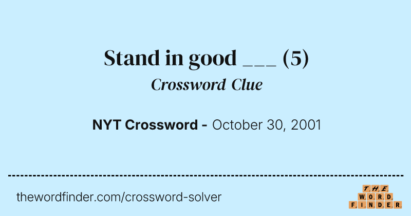 Stand in good ___ crossword clue image