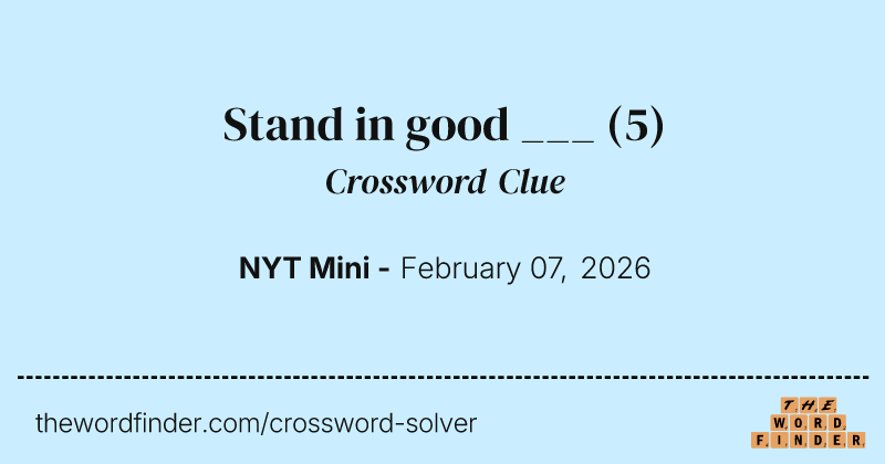 Stand in good ___ crossword clue image