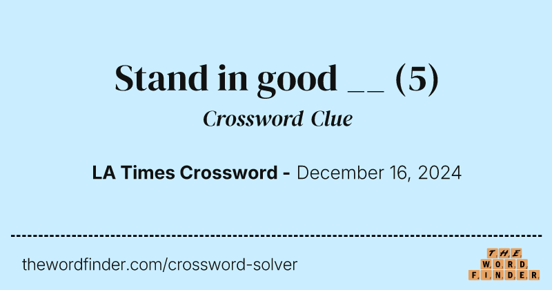 Stand in good __ crossword clue image