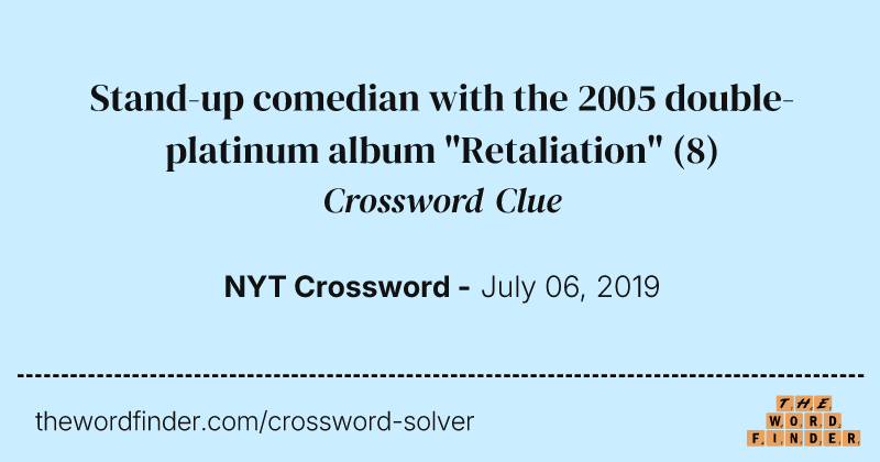 Stand-up comedian with the 2005 double-platinum album "Retaliation" crossword clue image