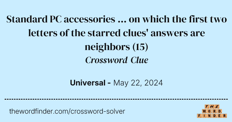 Standard PC accessories ... on which the first two letters of the starred clues' answers are neighbors crossword clue image