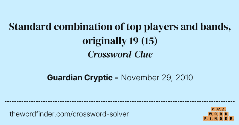 Standard combination of top players and bands, originally 19 crossword clue image