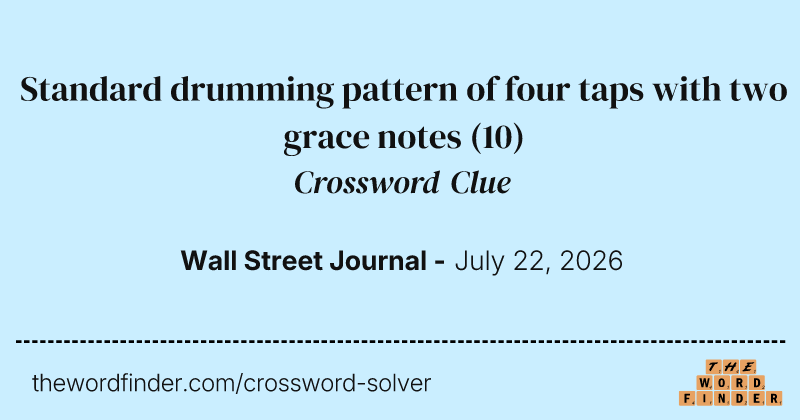 Standard drumming pattern of four taps with two grace notes crossword clue image
