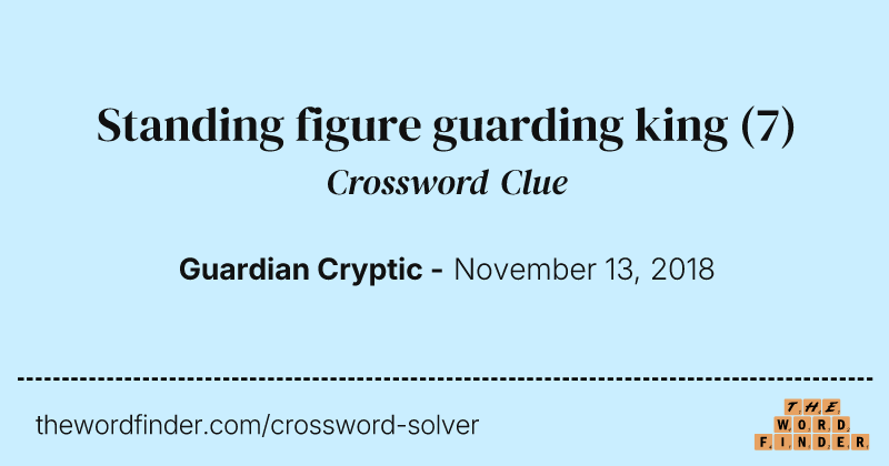 Standing figure guarding king crossword clue image