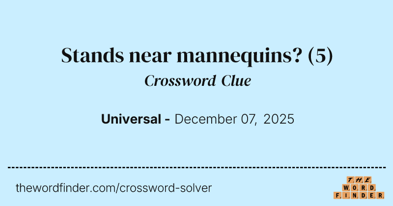 Stands near mannequins? crossword clue image
