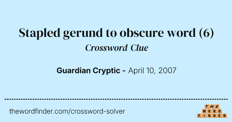 Stapled gerund to obscure word crossword clue image