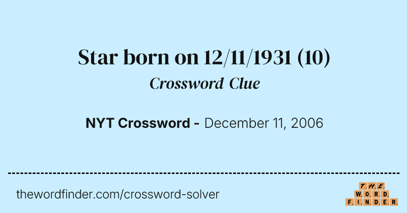 Star born on 12/11/1931 crossword clue image
