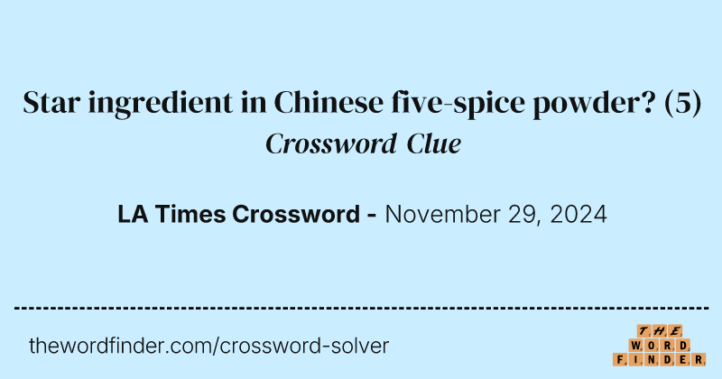 Star ingredient in Chinese five-spice powder? crossword clue image