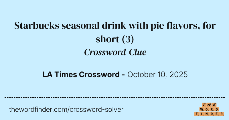 Starbucks seasonal drink with pie flavors, for short crossword clue image