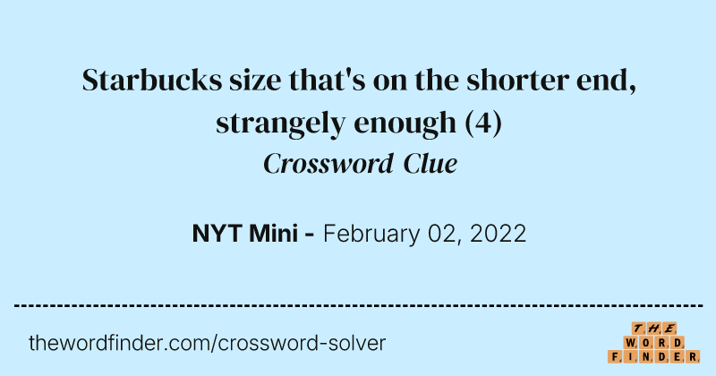 Starbucks size that's on the shorter end, strangely enough crossword clue image