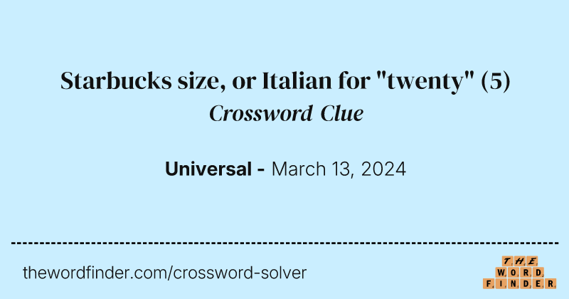 Starbucks size, or Italian for "twenty" crossword clue image