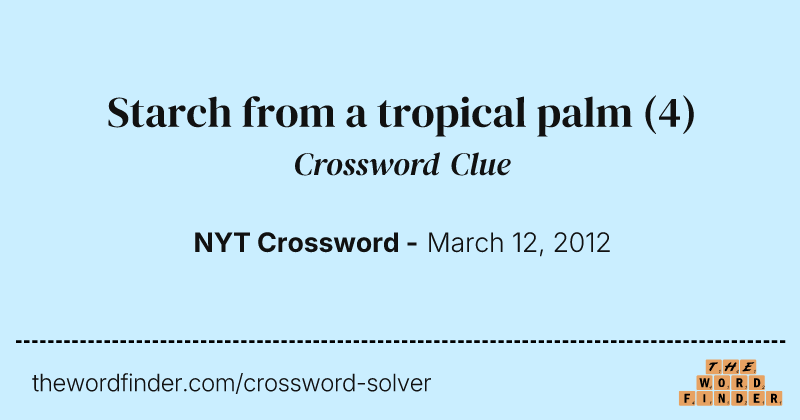 Starch from a tropical palm crossword clue image