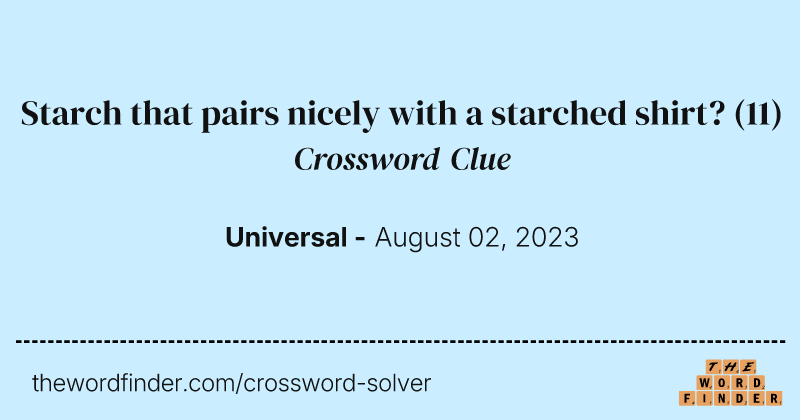 Starch that pairs nicely with a starched shirt? crossword clue image