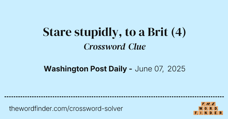 Stare stupidly, to a Brit crossword clue image